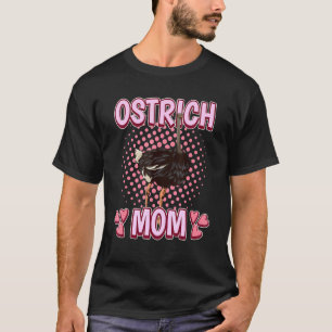 Womens Girls Ostrich Mom Bird Quote Mothers Day Os T-Shirt