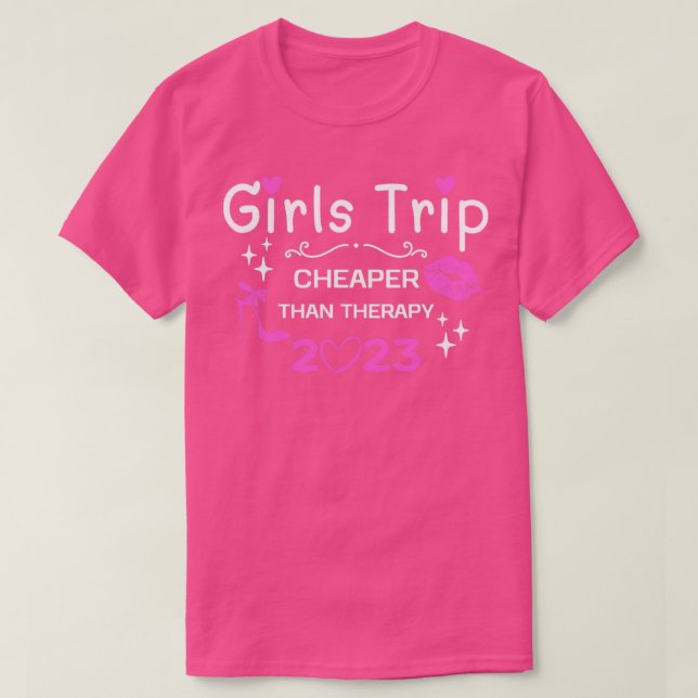 Womens Girls Trip Cheapers Than A Therapy 2023  T-Shirt (Design Front)
