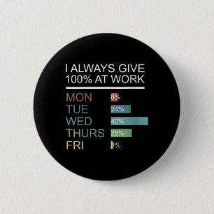 Womens Give 100 At Work Quote Humour Sarcastic Wor 6 Cm Round Badge