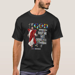 Womens God Bring You Through It Support Autism Be T-Shirt