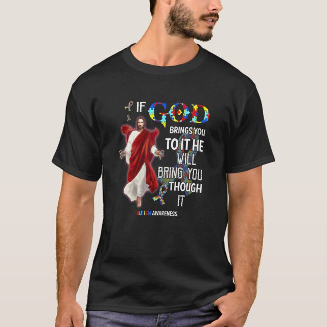 Womens God Bring You Through It Support Autism Be  T-Shirt (Front)