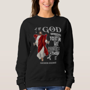 Womens God Bring You Through It Support Parkinson Sweatshirt