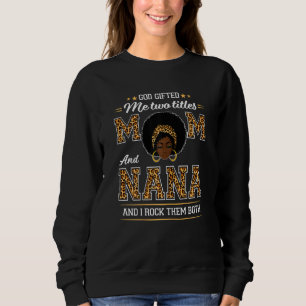 Womens God Ed Me Two Titles Mum And Nana Black Wom Sweatshirt