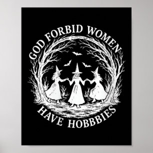 Womens God Forbid Women Have Hobbies Funny Witch H Poster