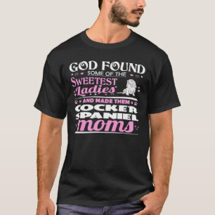 Womens God Found Sweetest Ladies Made Them Cocker  T-Shirt