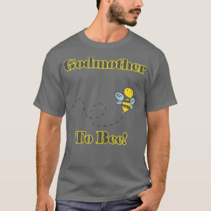 Womens Godmother To Bee Pregnancy Announcement  T-Shirt