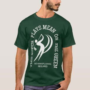 Women's Golf QUEEN PLAYS MEAN ON THE GREEN Humour T-Shirt