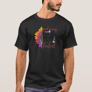 Womens Good Morning I See The Assassins Have Fail T-Shirt