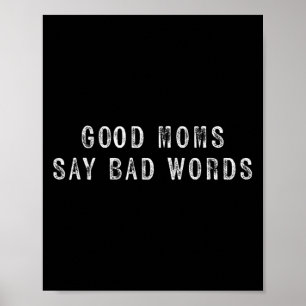 Womens Good Mum Say Bad Words Mum Life Funny Poster