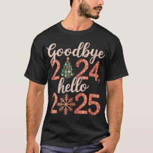 Womens Goodbye 2024 Hello 2025 Merry Christmas Hap T-Shirt