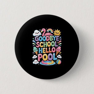 Women's goodbye school hello pool summer vacation 6 cm round badge