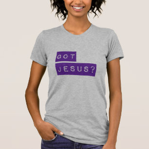 Women's Got Jesus? T-Shirt