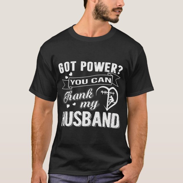 Womens Got Power You Can Thanks My Husband Lineman T-Shirt (Front)