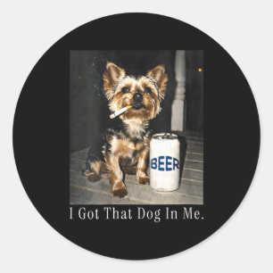 Women's got that dog in funny yorkie smoking classic round sticker