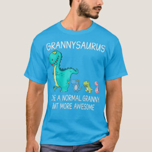 Womens Grannysaurus Like A Normal Granny But T-Shirt