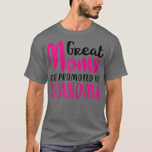 Womens Great Moms Get Promoted to Grandma Mother T-Shirt