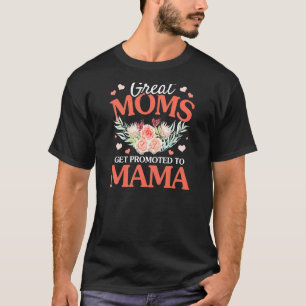 Womens Great Moms Get Promoted To Mama Grandma Flo T-Shirt