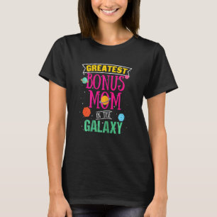 Womens Greatest Bonus Mum In The Galaxy Space Them T-Shirt