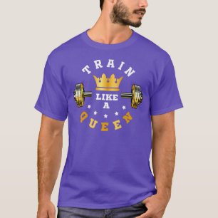 Womens gym and weight lifting for Train like a que T-Shirt