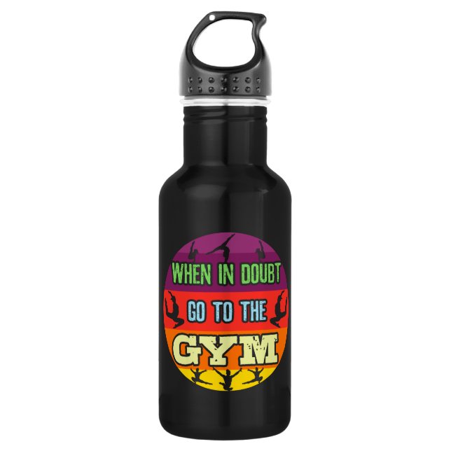 Women's Gymnastics When in Doubt Go to the Gym 532 Ml Water Bottle (Front)