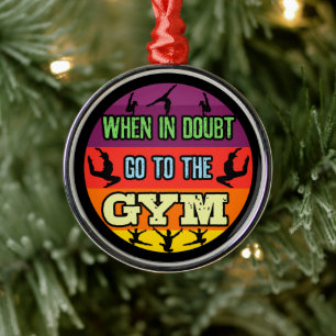 Women's Gymnastics When in Doubt Go to the Gym Metal Tree Decoration