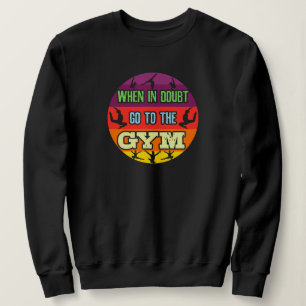 Women's Gymnastics When in Doubt Go to the Gym Sweatshirt