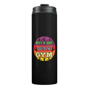 Women's Gymnastics When in Doubt Go to the Gym Thermal Tumbler