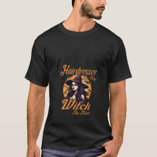 Womens Hairdresser By Day Witch By Night Halloween T-Shirt