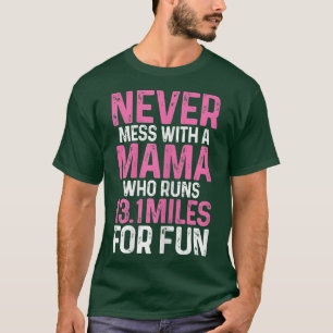Womens Half Marathon Mum Never Mess With A Mama Wh T-Shirt