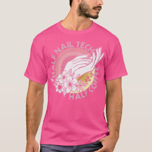 Womens Half Nail Tech Half Coffee Manicurist Cosme T-Shirt