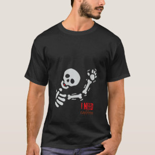 Womens Halloween Funny Skeleton I Need Coffee Desi T-Shirt