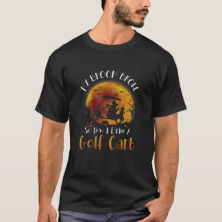 Womens Halloween Goft My Broom Broke So Now I Driv T-Shirt