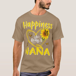 Womens Happiness Is Being A Nana Sunflower Mothers T-Shirt
