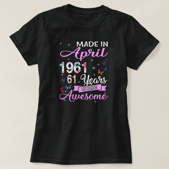 Womens Happy 61st Birthday Made In April 1961 61 T-Shirt (Design Front)