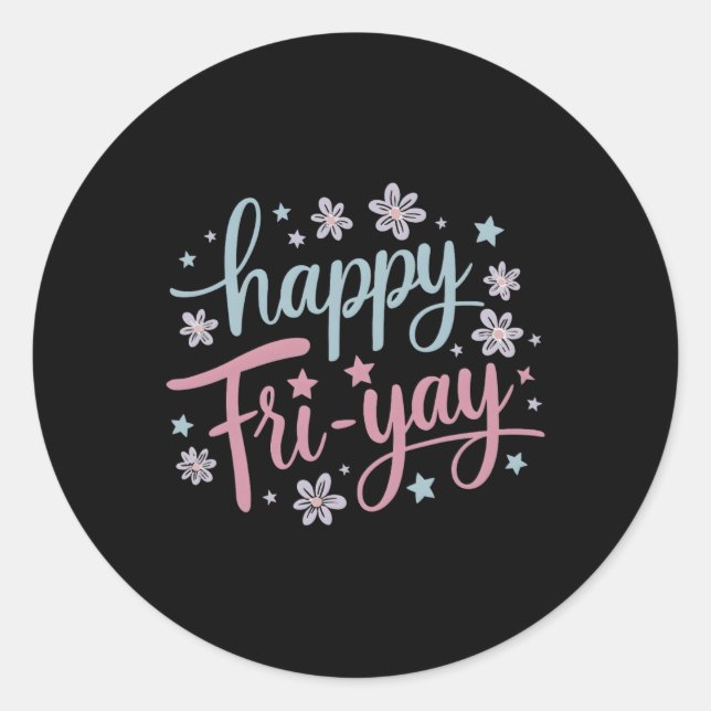Womens Happy Fri-yay Friday Lovers Fun Teacher Lif Classic Round Sticker (Front)