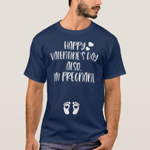 Womens Happy Valentines Day Also Im Pregnant Funny T-Shirt