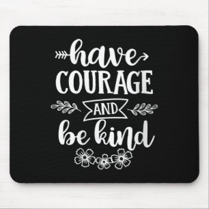 Womens Have Courage And Be Kind Sitive Quotes Moti Mouse Mat