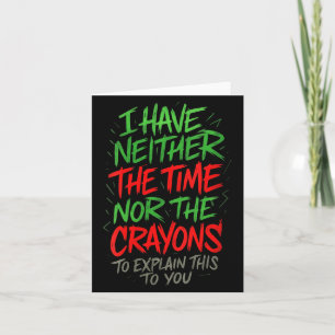 Womens Have Neither The Time - Funny Sarcastic Card