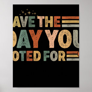 Womens Have The Day You Voted For Women Girl V-nec Poster