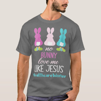 Womens Healthcare Worker Easter Day No Bunny Loves T-Shirt