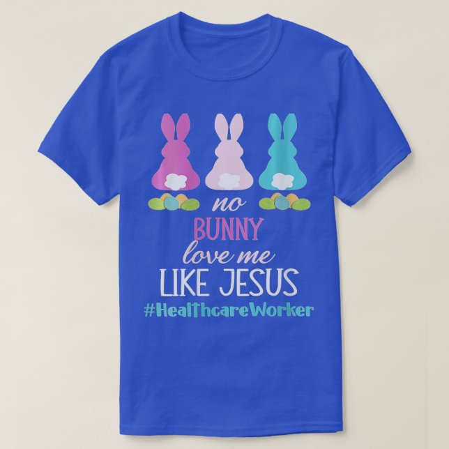 Womens Healthcare Worker Easter Day No Bunny Loves T-Shirt (Design Front)