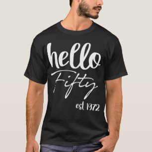 Womens Hello 50 Fifty Est 1972 50th Birthday 50 Y T-Shirt