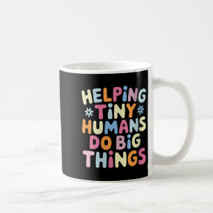Womens Helng Tiny Humans Do Big Things Motivationa Coffee Mug