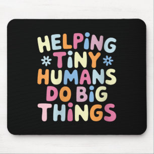 Womens Helng Tiny Humans Do Big Things Motivationa Mouse Mat