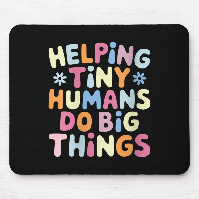 Womens Helng Tiny Humans Do Big Things Motivationa Mouse Mat (Front)