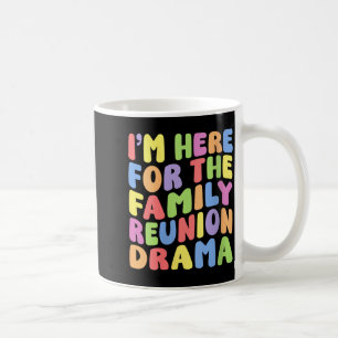Womens Here For The Family Reunion Drama _ Funny Coffee Mug