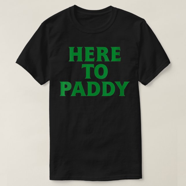 Womens Here to Paddy Funny Saint Patrick's Day Par T-Shirt (Design Front)