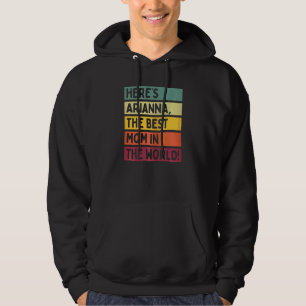 Womens Here's Arianna The Best Mum In The World Mo Hoodie