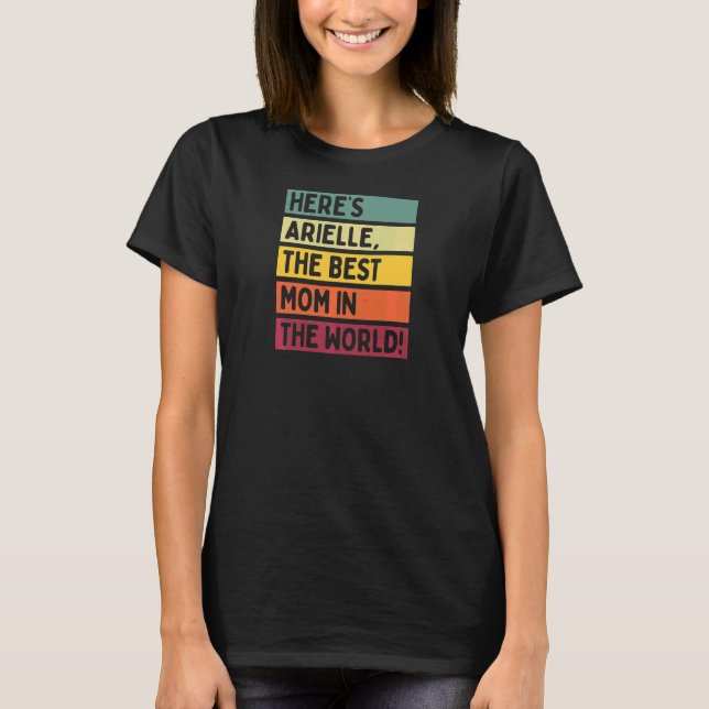 Womens Here's Arielle The Best Mum In The World Mo T-Shirt (Front)