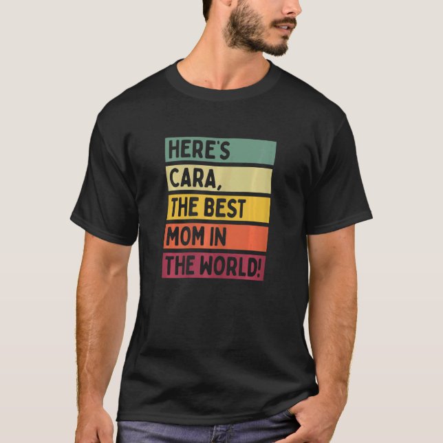 Womens Here's Cara The Best Mum In The World Mothe T-Shirt (Front)